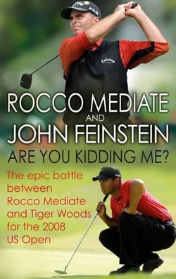 Are You Kidding Me? - The epic battle between Rocco Mediate and Tiger Woods for the 2008 US Open