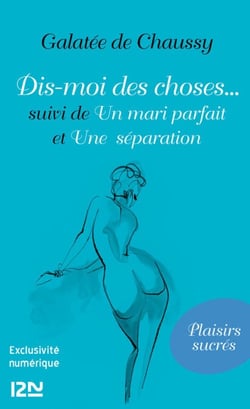 Dis-moi des choses... suivi de Un mari parfait et Une séparation