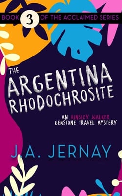 The Argentina Rhodochrosite (An Ainsley Walker Gemstone Travel Mystery) - An Ainsley Walker Gemstone Travel Mystery, #3