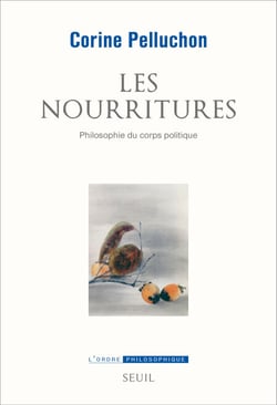 Les Nourritures. Philosophie du corps politique - Philosophie du corps politique