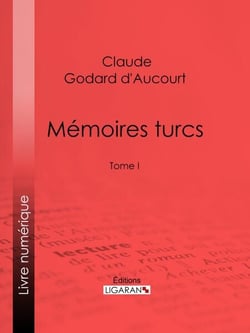 Mémoires turcs - Tome I