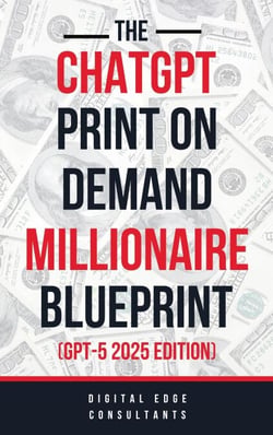 The ChatGPT Print On Demand Millionaire Blueprint (GPT-5 2025 Edition) - ChatGPT Millionaire Blueprint, #4