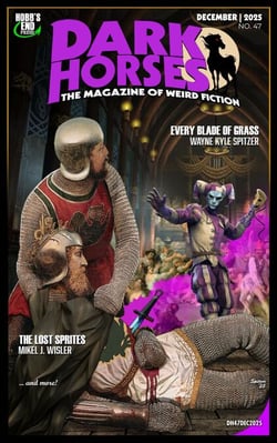 Dark Horses: The Magazine of Weird Fiction No. 47 / December 2025 - Dark Horses Magazine, #47