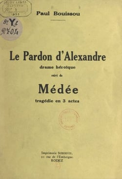 Le pardon d'Alexandre - Drame héroïque, suivi de Médée, tragédie en 3 actes