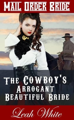 The Cowboy's Arrogant Beautiful Bride (Mail Order Bride) - Western Brides of Virginia, #3