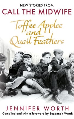 Toffee Apples and Quail Feathers - New Stories From Call the Midwife