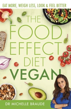 The Food Effect Diet: Vegan - Eat More, Weigh Less, Look &amp; Feel Better