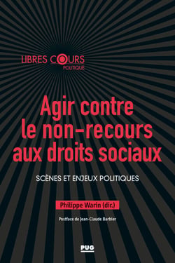 Agir contre le non-recours aux droits sociaux - Scènes et enjeux politiques