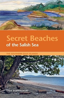 Secret Beaches of the Salish Sea - The Southern Gulf Islands