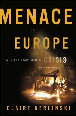Menace in Europe - Why the Continent's Crisis Is America's, Too