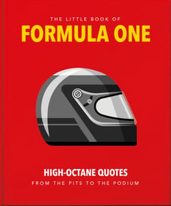 The Little Guide to Formula One - High-Octane Quotes from the Pits to the Podium