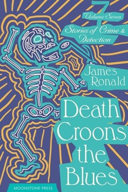 Death Croons the Blues - James Ronald Stories of Crime &amp; Detection, #7