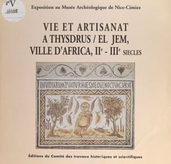 Vie et artisanat à Thysdrus, El Jem, ville d'Africa, IIe-IIIe siècles - Exposition au Musée Archéologique de Nice-Cimiez