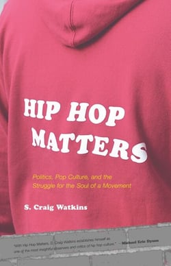 Hip Hop Matters - Politics, Pop Culture, and the Struggle for the Soul of a Movement