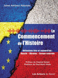 Le commencement de l'histoire - Réflexions hier et aujourd’hui: Russie, Ukraine, Europe centrale