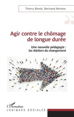 Agir contre le chômage de longue durée - Une nouvelle pédagogie : les Ateliers du changement