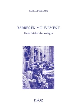 Barrès en mouvement - Dans l'atelier des voyages