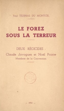 Le Forez sous la Terreur, 1793-1795 - Deux régicides : Claude Javogues et Noël Pointe, membres de la Convention