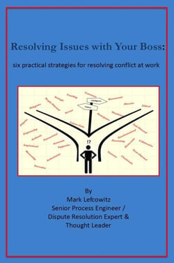 Resolving Issues with Your Boss: six practical strategies for resolving conflict at work