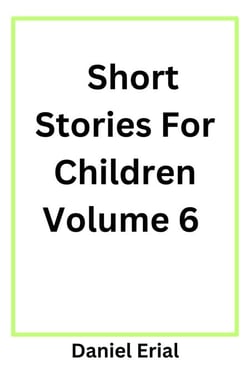Short Stories For Children Volume 6 - Short Stories For Children, #6