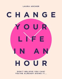 Change Your Life in an Hour - Don't Believe You Can? You're Already Doing It...