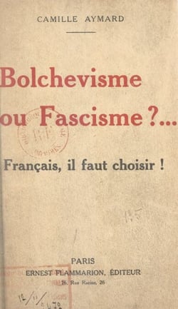 Bolchevisme ou fascisme ? - Français, il faut choisir !
