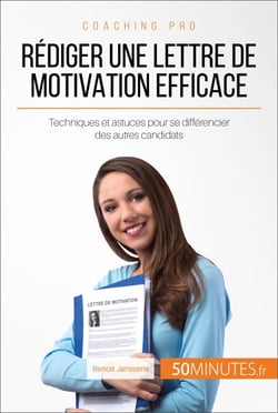Rédiger une lettre de motivation efficace - Techniques et astuces pour se différencier des autres candidats