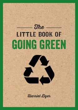 The Little Book of Going Green - An Introduction to Climate Change and How We Can Reduce Our Carbon Footprint