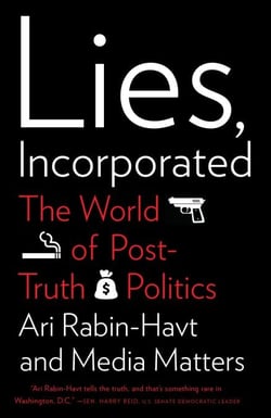 Lies, Incorporated - The World of Post-Truth Politics