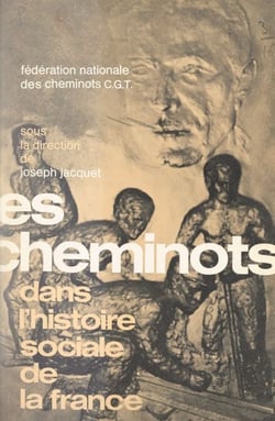 Les cheminots - Dans l'histoire sociale de la France