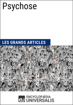 Psychose - Les Grands Articles d'Universalis