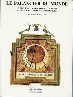 Le balancier du monde - La matière, la machine et la mort : essai sur le temps des techniques