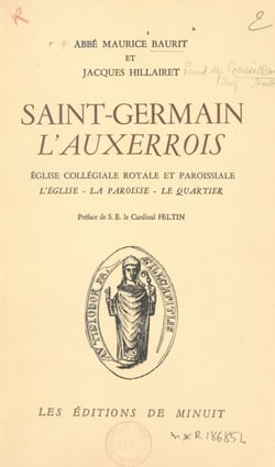 Saint-Germain l'Auxerrois - Église collégiale, royale et paroissiale. L'église, la paroisse, le quartier