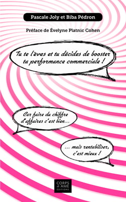 Tu te lèves et tu décides de booster ta performance commerciale ! - Car faire du chiffre d’affaires c’est bien… mais rentabiliser c’est mieux !