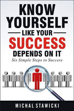 Know Yourself Like Your Success Depends on It - Six Simple Steps to Success, #2