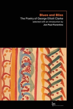 Blues and Bliss - The Poetry of George Elliott Clarke