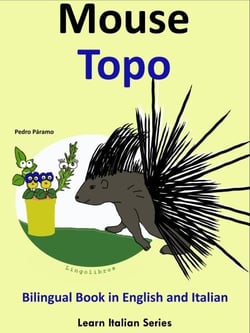 Bilingual Book in English and Italian: Mouse - Topo. Learn Italian Collection - Learn Italian for Kids, #4