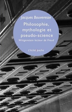 Philosophie, mythologie et pseudo-science - WITTGENSTEIN LECTEUR DE FREUD