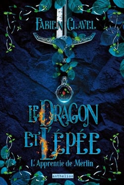 L’apprentie de Merlin - Le dragon et l’épée