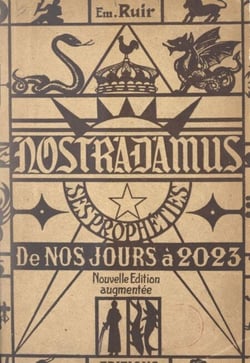 Nostradamus - Ses prophéties, de nos jours à l'an 2023