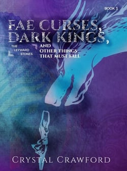 Fae Curses, Dark Kings, and Other Things That Must Fall - The Leyward Stones, #3