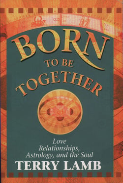 Born to be Together - Love Relationships, Astrology and the Soul