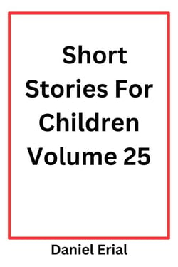 Short Stories For Children Volume 25 - Short Stories For Children, #25