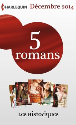 5 romans inédits Les Historiques (n°649 à 653 - décembre 2014) - Harlequin collection Les Historiques