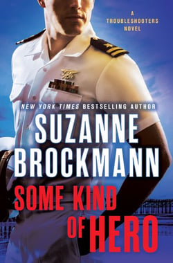 Some Kind of Hero - A Troubleshooters Novel