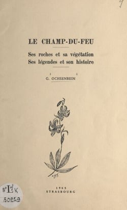 Le Champ-du-Feu - Ses roches et sa végétation, ses légendes et son histoire