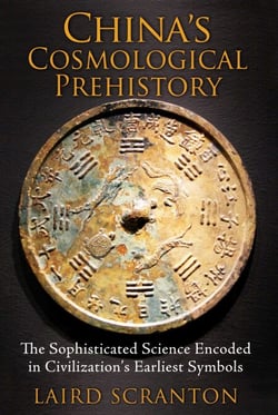 China's Cosmological Prehistory - The Sophisticated Science Encoded in Civilization's Earliest Symbols