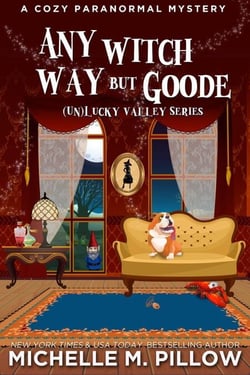 Any Witch Way But Goode: A Cozy Paranormal Mystery - (Un)Lucky Valley, #2