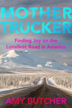 Mothertrucker - Finding Joy on the Loneliest Road in America