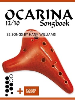 Ocarina 12/10 Songbook - 32 Songs by Hank Williams - Ocarina Songbooks